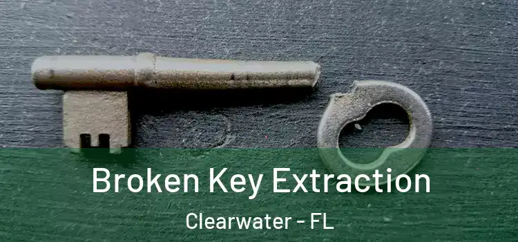 Broken Key Extraction Clearwater - FL