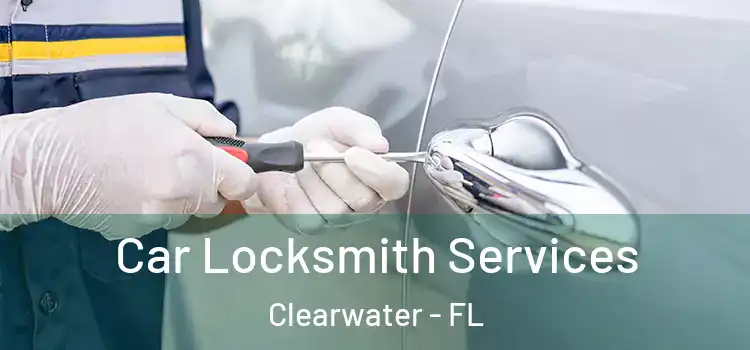  Car Locksmith Services Clearwater - FL