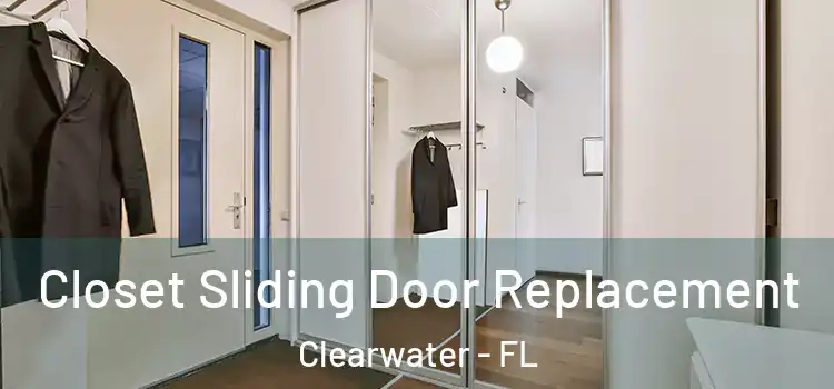  Closet Sliding Door Replacement Clearwater - FL