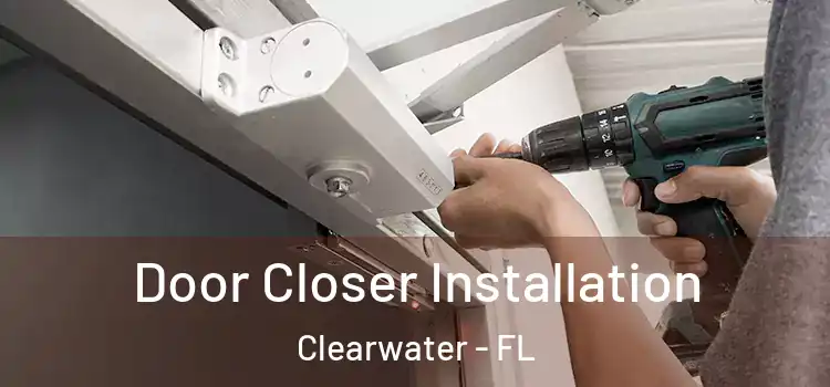  Door Closer Installation Clearwater - FL