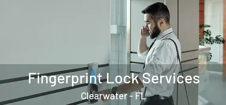  Fingerprint Lock Services Clearwater - FL