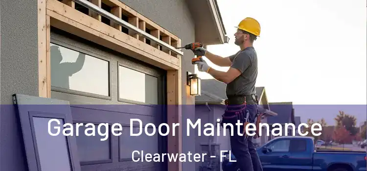 Garage Door Maintenance Clearwater - FL