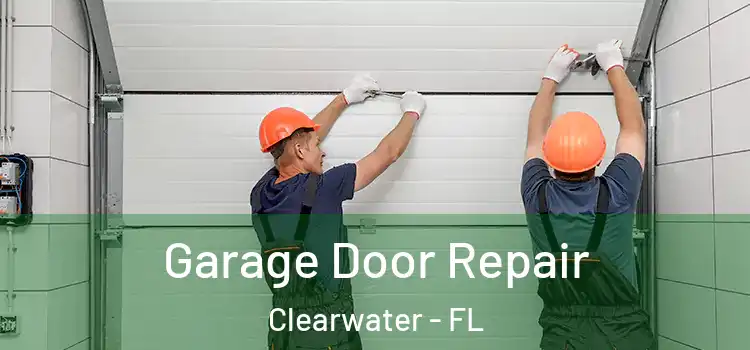  Garage Door Repair Clearwater - FL