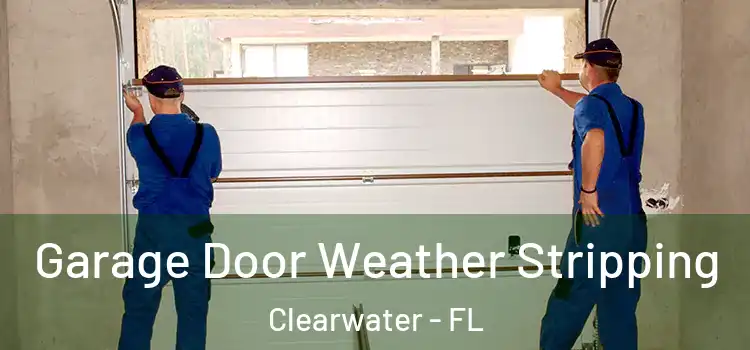  Garage Door Weather Stripping Clearwater - FL