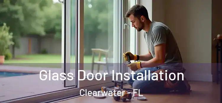  Glass Door Installation Clearwater - FL