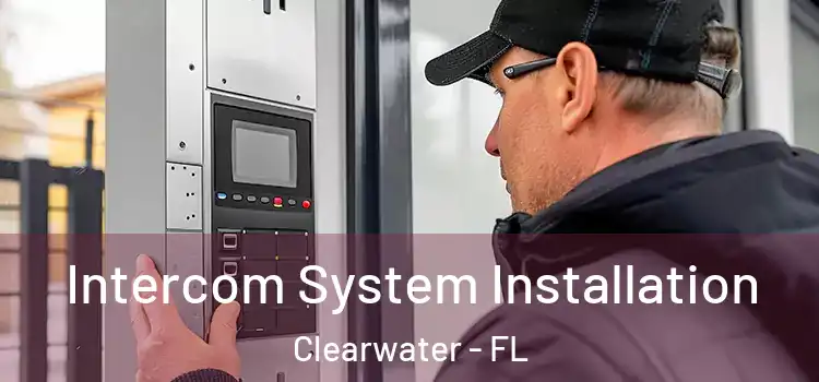  Intercom System Installation Clearwater - FL