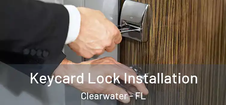  Keycard Lock Installation Clearwater - FL