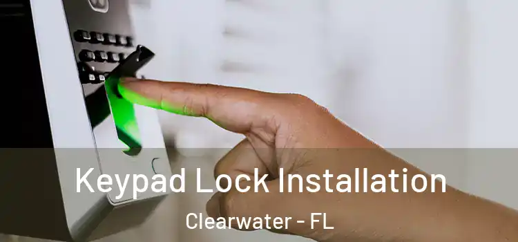  Keypad Lock Installation Clearwater - FL