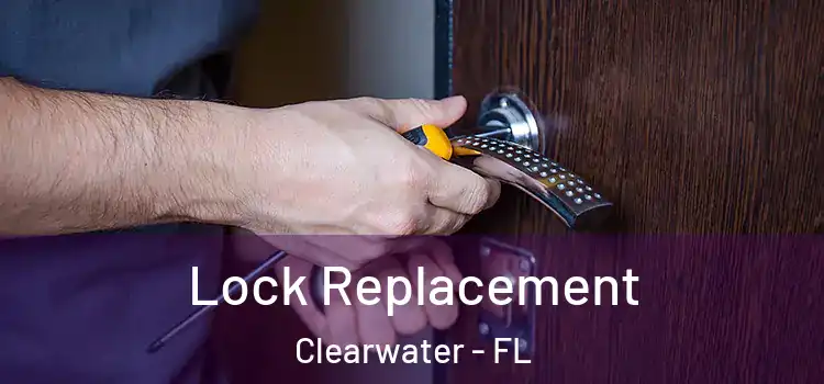  Lock Replacement Clearwater - FL