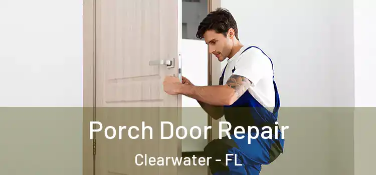  Porch Door Repair Clearwater - FL