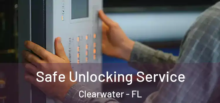  Safe Unlocking Service Clearwater - FL