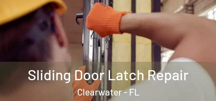  Sliding Door Latch Repair Clearwater - FL