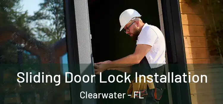  Sliding Door Lock Installation Clearwater - FL